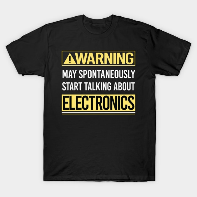 Warning About Electronics T-Shirt by Happy Life